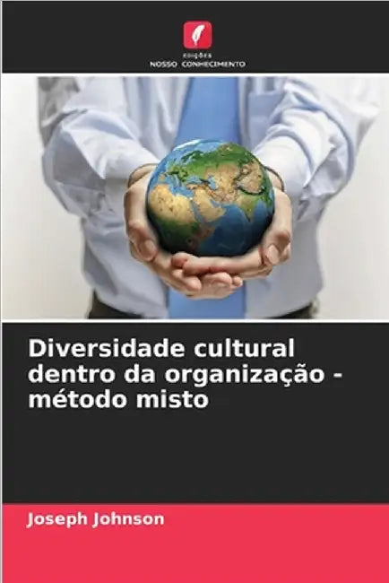Diversidade cultural dentro da organização - método misto by Johnson, Joseph