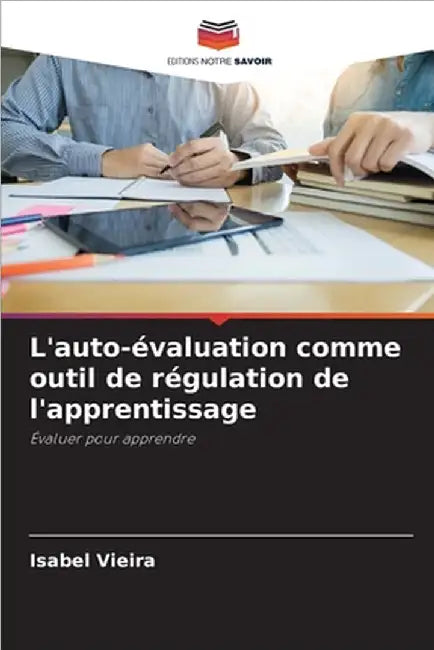 L'auto-évaluation comme outil de régulation de l'apprentissage by Vieira, Isabel