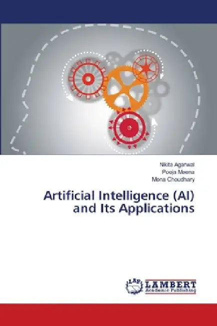 Artificial Intelligence (AI) and Its Applications by Nikita Agarwal