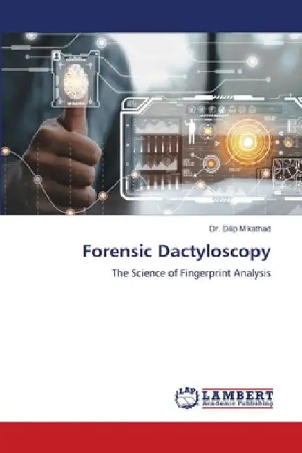 Forensic Dactyloscopy by Dilip M. Kathad