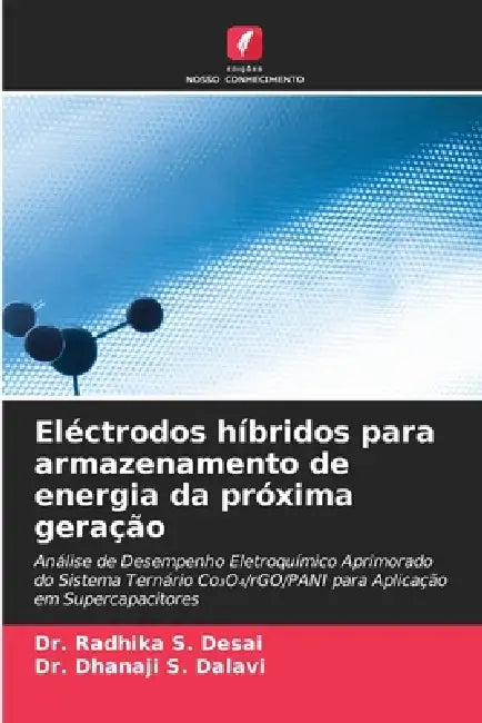 Eléctrodos híbridos para armazenamento de energia da próxima geração by Radhika S. Desai, Dhanaji S. Dalavi