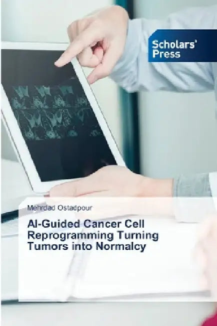 AI-Guided Cancer Cell Reprogramming Turning Tumors into Normalcy by Mehrdad Ostadpour