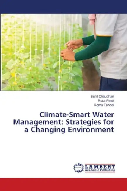 Climate-Smart Water Management: Strategies for a Changing Environment by Sunil Chaudhari