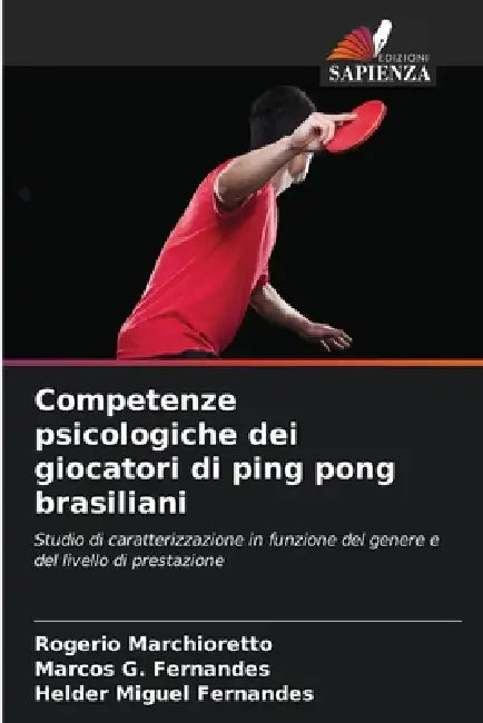 Competenze psicologiche dei giocatori di ping pong brasiliani by Rogerio Marchioretto, Marcos G. Fernandes, Helder Miguel Fernandes