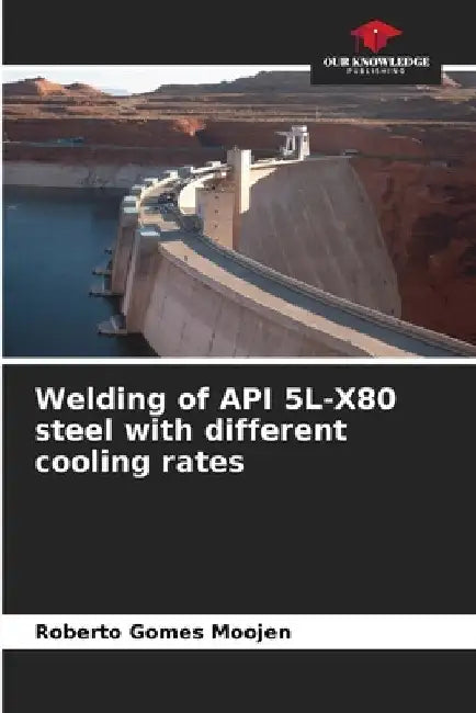 Welding of API 5L-X80 steel with different cooling rates by Roberto Gomes Moojen