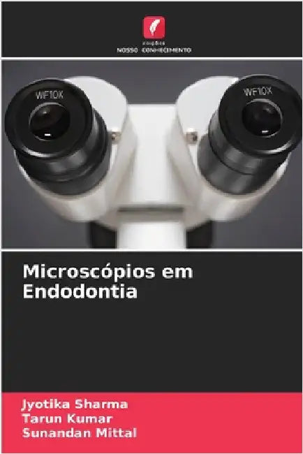 Microscópios em Endodontia by Sharma, Jyotika