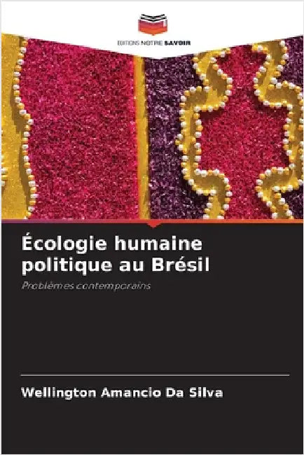 Écologie humaine politique au Brésil by Da Silva, Wellington Amancio