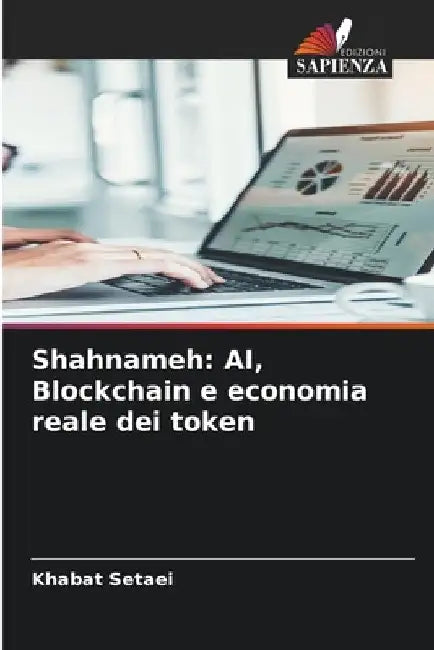 Shahnameh: AI, Blockchain e economia reale dei token by Khabat Setaei