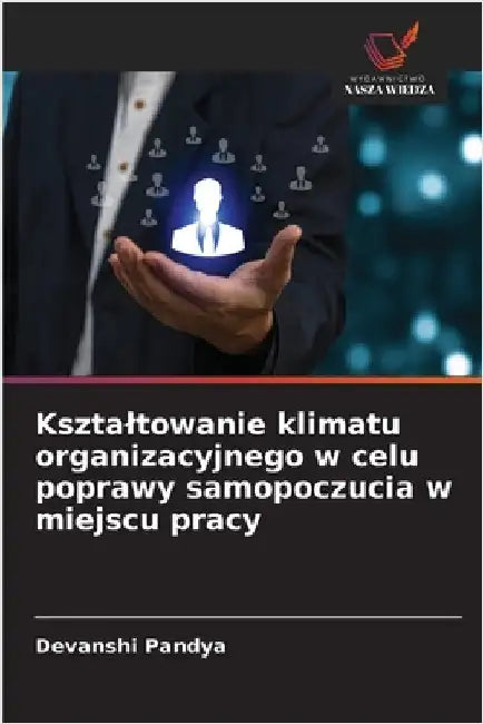 Ksztaltowanie klimatu organizacyjnego w celu poprawy samopoczucia w miejscu pracy by Devanshi Pandya