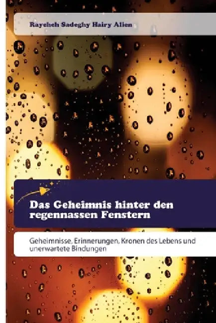 Das Geheimnis hinter den regennassen Fenstern by Rayeheh Sadeghy Hairy Alien