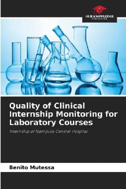 Quality of Clinical Internship Monitoring for Laboratory Courses by Benito Mutessa