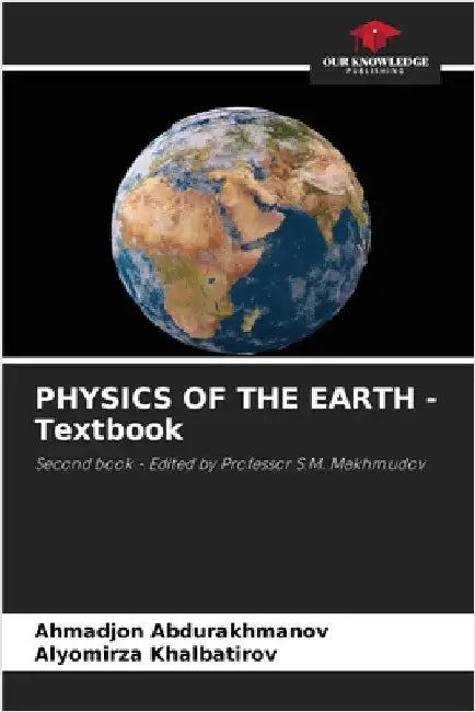 PHYSICS OF THE EARTH - Textbook by Ahmadjon Abdurakhmanov