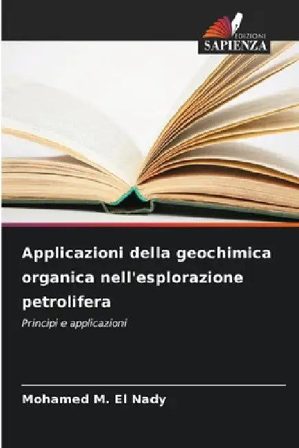 Applicazioni della geochimica organica nell'esplorazione petrolifera by Mohamed M. El Nady
