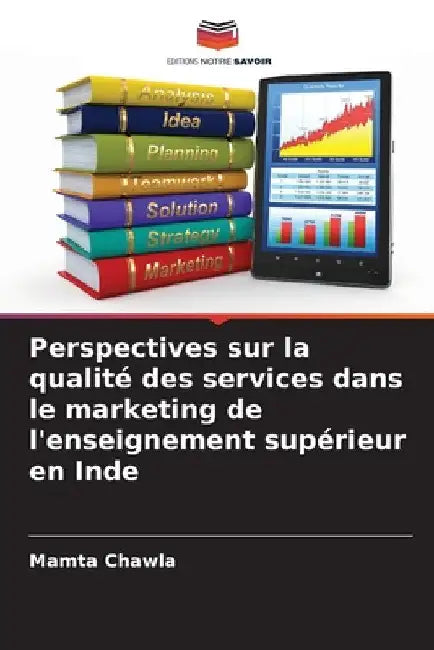 Perspectives sur la qualité des services dans le marketing de l'enseignement supérieur en Inde by Mamta Chawla