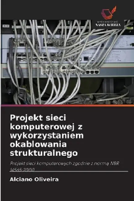 Projekt sieci komputerowej z wykorzystaniem okablowania strukturalnego by Alciano Oliveira