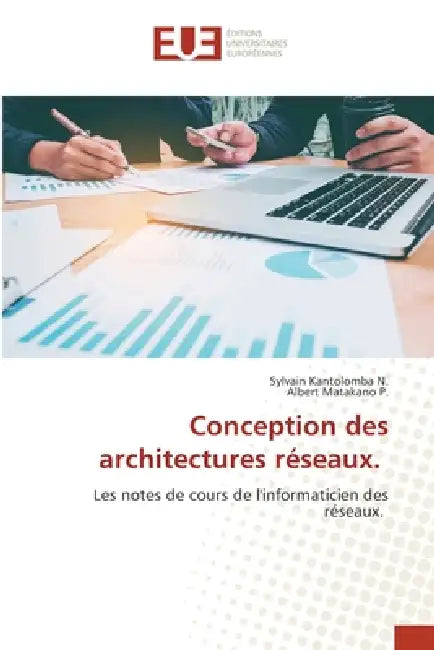 Conception des architectures réseaux. by Sylvain Kantolomba N., Albert Matakano P.
