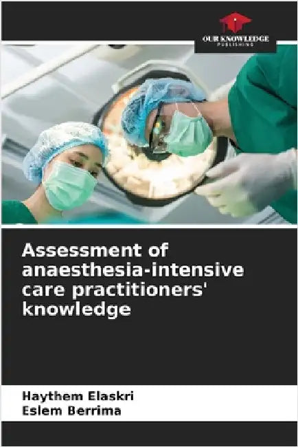 Assessment of anaesthesia-intensive care practitioners' knowledge by Haythem Elaskri