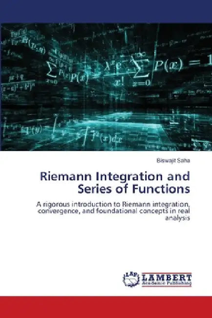 Riemann Integration and Series of Functions by Biswajit Saha