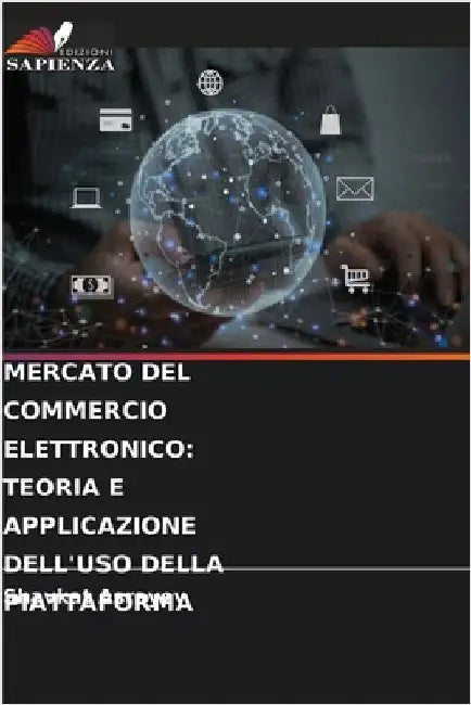 Mercato del Commercio Elettronico: Teoria E Applicazione Dell'uso Della Piattaforma by Shavkat Asrayev