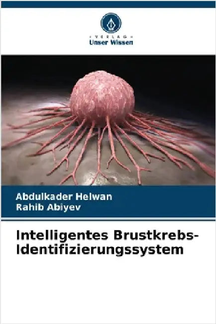 Intelligentes Brustkrebs-Identifizierungssystem by Abdulkader Helwan