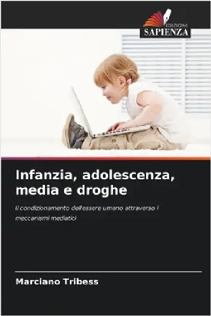 Infanzia, adolescenza, media e droghe by Marciano Tribess