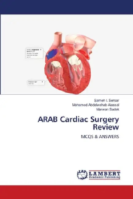 ARAB Cardiac Surgery Review by Sameh I. Sersar, Mohamed Abdelwahab Alassal, Marwan Sadek