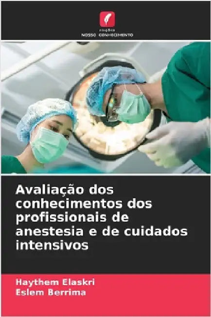 Avaliação dos conhecimentos dos profissionais de anestesia e de cuidados intensivos by Haythem Elaskri