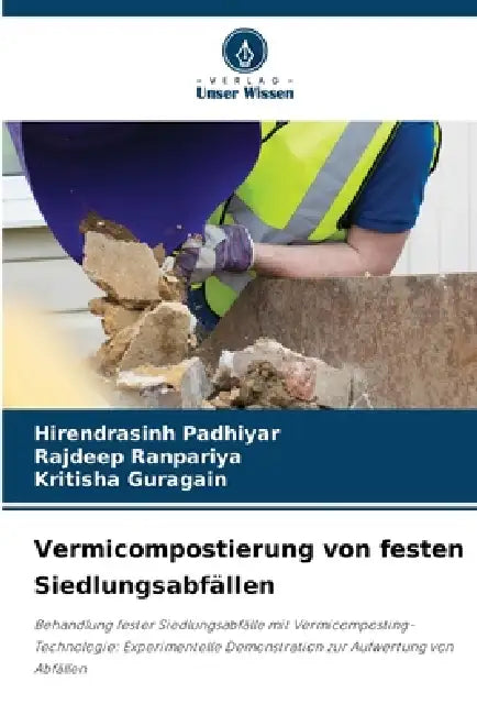 Vermicompostierung von festen Siedlungsabfällen by Hirendrasinh Padhiyar, Rajdeep Ranpariya, Kritisha Guragain