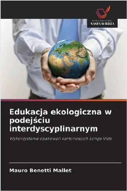 Edukacja ekologiczna w podejściu interdyscyplinarnym by Benetti Mallet, Mauro