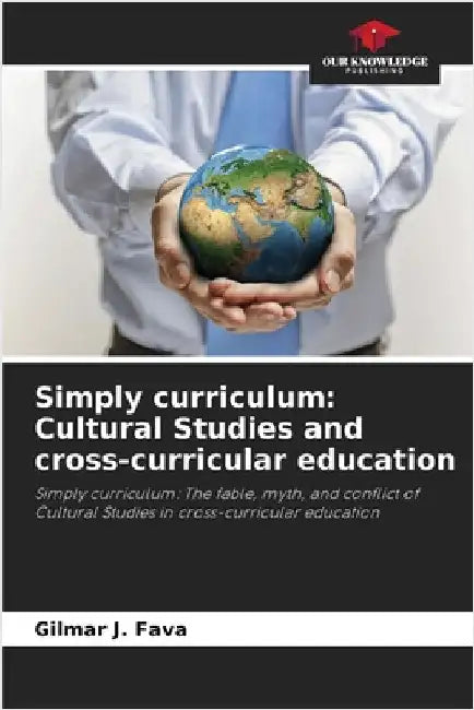 Simply curriculum: Cultural Studies and cross-curricular education by Gilmar J. Fava