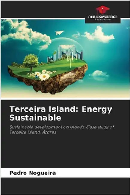 Terceira Island: Energy Sustainable by Nogueira, Pedro