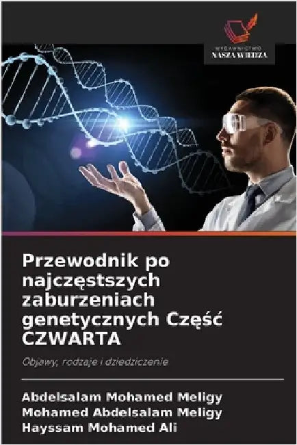 Przewodnik po najczęstszych zaburzeniach genetycznych Częśc CZWARTA by Abdelsalam Mohamed Meligy