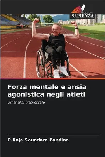 Forza mentale e ansia agonistica negli atleti by P. Raja Soundara Pandian