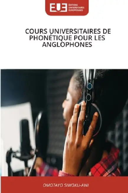 Cours Universitaires de Phonétique Pour Les Anglophones by Omotayo Siwoku-Awi