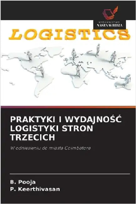 Praktyki I WydajnoŚĆ Logistyki Stron Trzecich by Pooja, B.