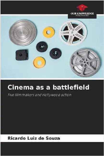 Cinema as a battlefield by Souza, Ricardo Luiz De