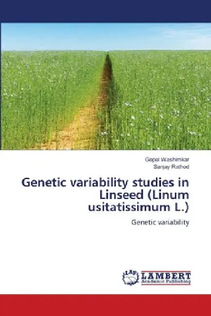 Genetic variability studies in Linseed (Linum usitatissimum L.) by Gopal Washimkar