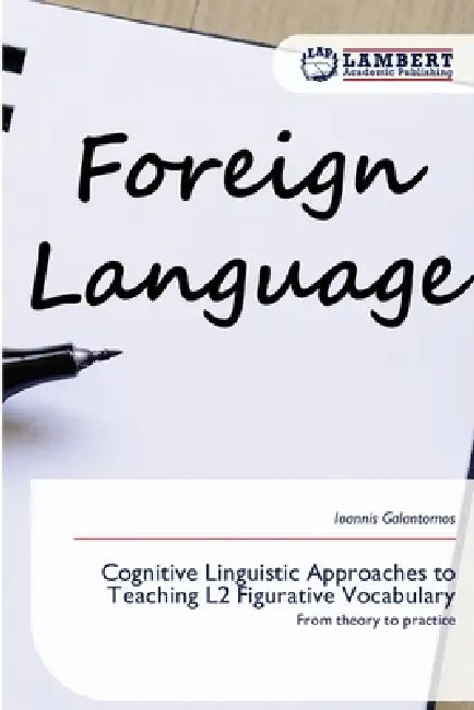 Cognitive Linguistic Approaches to Teaching L2 Figurative Vocabulary by Ioannis Galantomos