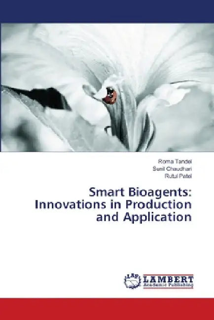 Smart Bioagents: Innovations in Production and Application by Roma Tandel