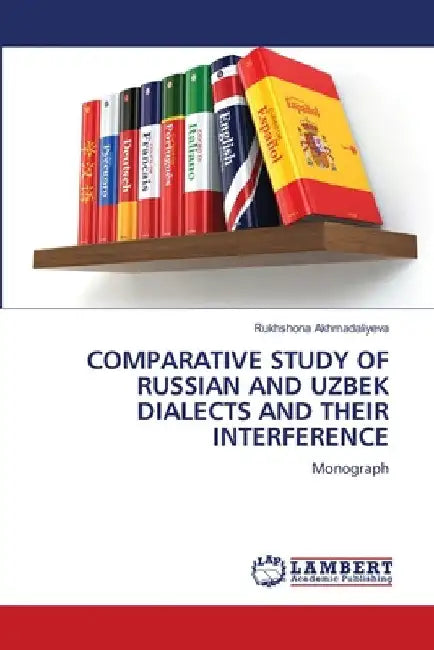 Comparative Study of Russian and Uzbek Dialects and Their Interference by Rukhshona Akhmadaliyeva