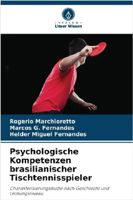 Psychologische Kompetenzen brasilianischer Tischtennisspieler by Rogerio Marchioretto