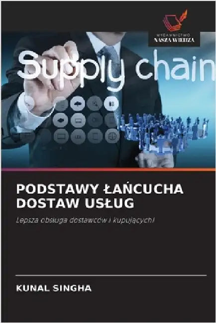 Podstawy LaŃcucha Dostaw Uslug by Singha, Kunal