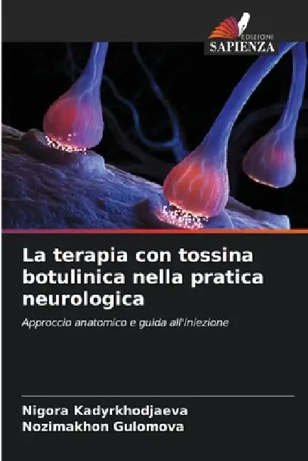 La terapia con tossina botulinica nella pratica neurologica by Nigora Kadyrkhodjaeva, Nozimakhon Gulomova