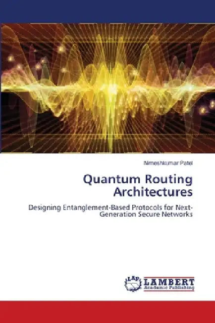 Quantum Routing Architectures by Nimeshkumar Patel