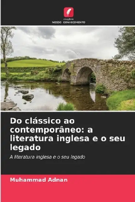 Do clássico ao contemporâneo: a literatura inglesa e o seu legado by Muhammad Adnan