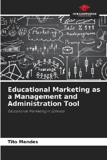 Educational Marketing as a Management and Administration Tool by Tito Mendes