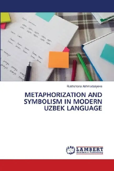 Metaphorization and Symbolism in Modern Uzbek Language by Rukhshona Akhmadaliyeva