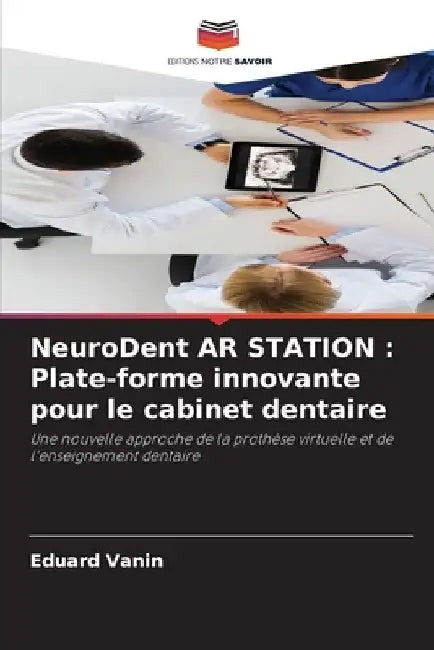NeuroDent AR STATION: Plate-forme innovante pour le cabinet dentaire by Eduard Vanin