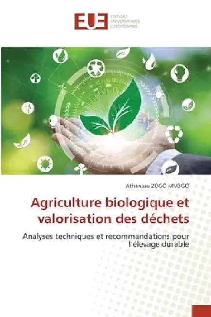 Agriculture biologique et valorisation des déchets by Athanase Zogo Mvogo
