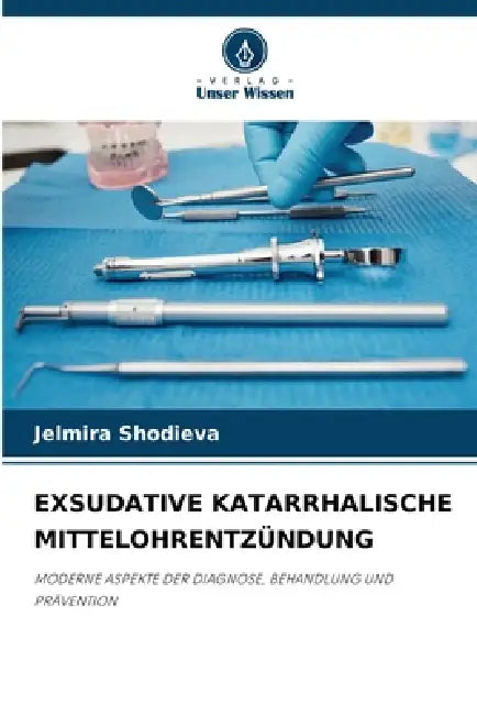 Exsudative Katarrhalische Mittelohrentzündung by Jelmira Shodieva